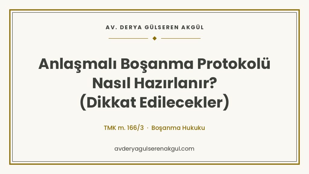 Anlaşmalı Boşanma Protokolü Nasıl Hazırlanır? (Dikkat Edilecekler) kapak görseli