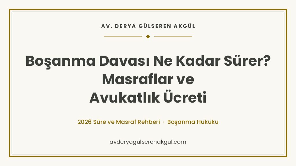 Boşanma Davası Ne Kadar Sürer? Masraflar ve Avukatlık Ücreti kapak görseli