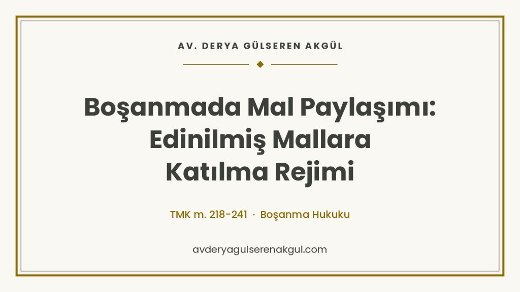 Boşanmada Mal Paylaşımı: Edinilmiş Mallara Katılma Rejimi kapak görseli