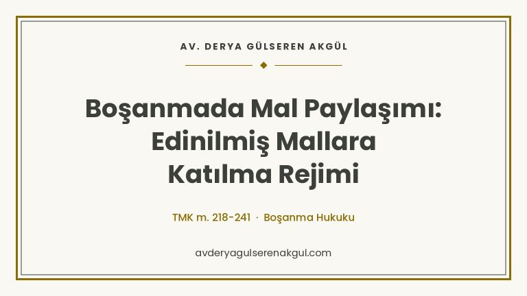 Boşanmada Mal Paylaşımı: Edinilmiş Mallara Katılma Rejimi kapak görseli