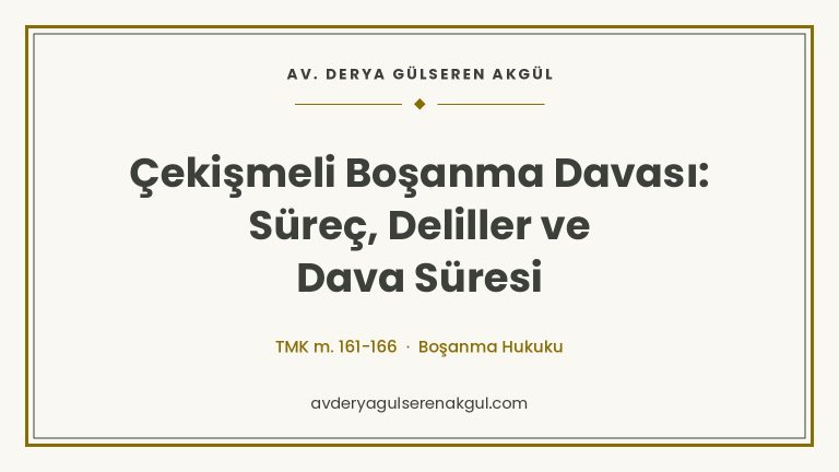 Çekişmeli Boşanma Davası: Süreç, Deliller ve Dava Süresi