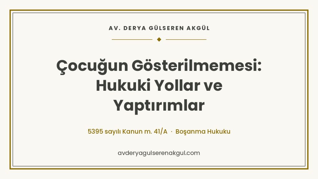 Çocuğun Gösterilmemesi: Hukuki Yollar ve Yaptırımlar kapak görseli