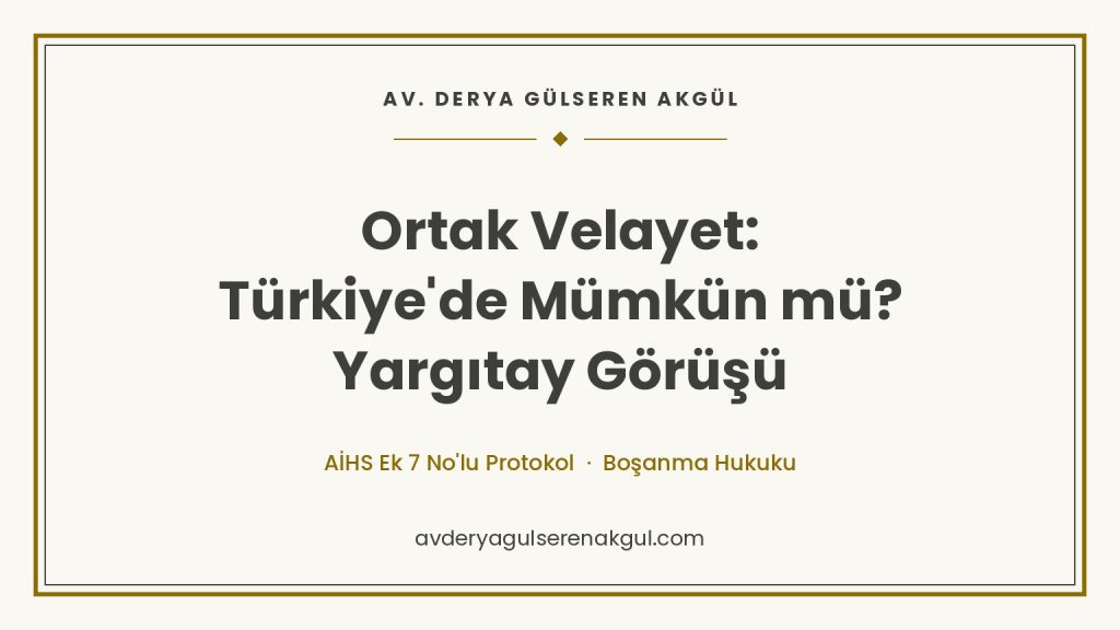 Ortak Velayet: Türkiye'de Mümkün mü? Yargıtay Görüşü kapak görseli